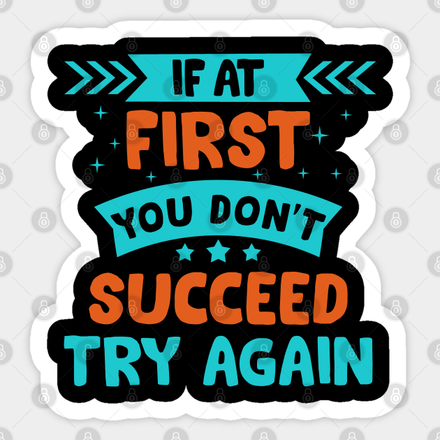If at first you don't succeed try again motivational quote t-shirt gift
